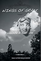 Wings of Grace: Book 3 of the Grace Sextet 1460248945 Book Cover