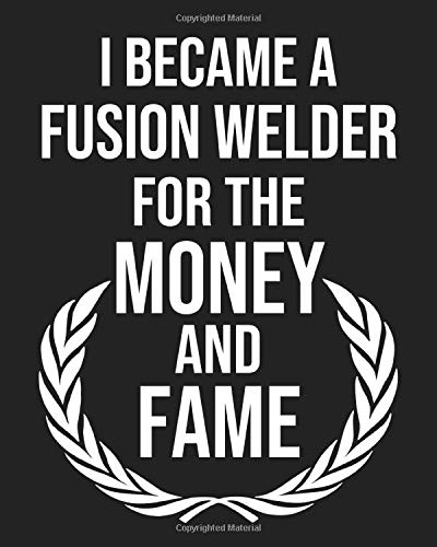 I became a Fusion Welder for the Money and Fame: Calendar 2019, Monthly & Weekly Planner Jan. - Dec. 2019