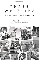 Three Whistles: A Coming-of-Age Mystery 1634136357 Book Cover