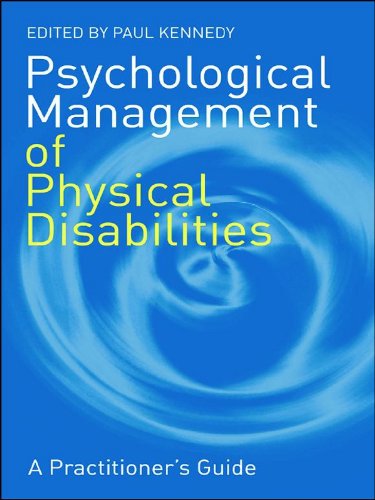Psychological Management of Physical Disabilities: A Practitioner's Guide      1st Edition, Kindle Edition