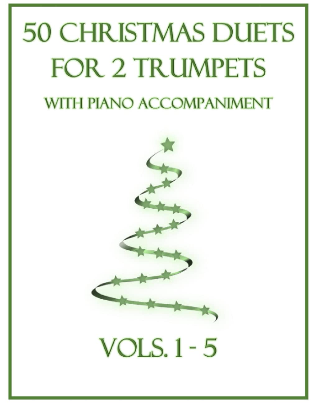 50 Christmas Duets for 2 Trumpets with Piano Accompaniment: Vols. 1-5