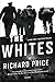 The Whites: A Novel