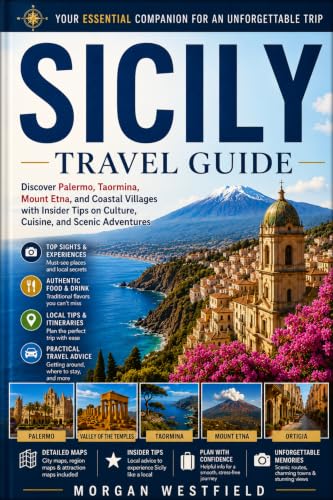 Sicily Travel Guide: Discover Palermo, Taormina, Mount Etna, and Coastal Villages with Insider Tips on Culture, Cuisine, and Scenic Adventures