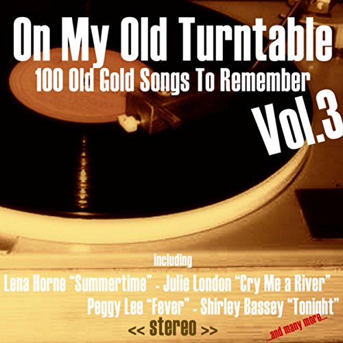 Play On My Old Turntable, Vol. 3 (100 Old Gold Songs to Remember) by ...