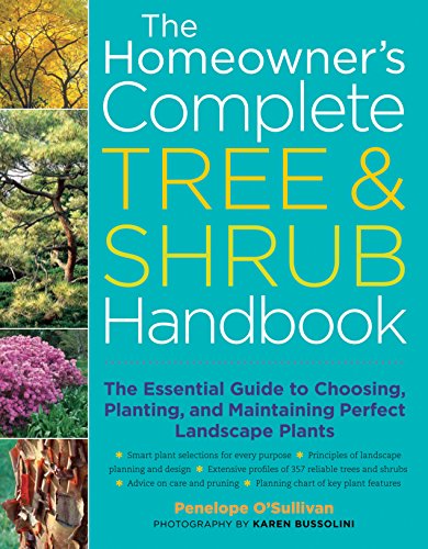 The Homeowner's Complete Tree & Shrub Handbook: The Essential Guide