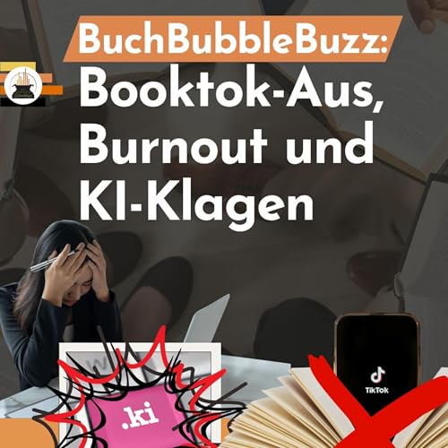 Booktok-Aus, Burnout und KI-Klagen: BuchBubbleBuzz November