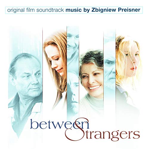 Between Strangers Between Strangers (Original Motion Picture Soundtrack) by Zbigniew ...