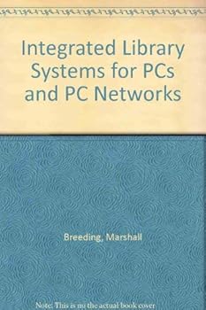 Hardcover Integrated Library Systems for PCs and PC Networks: Descriptive and Analytical Reviews of the Current Products Book