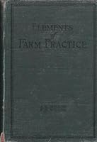 Elements of Farm Practice: Prepared Especially for Teaching Elementary Agriculture B00BFNJZYI Book Cover