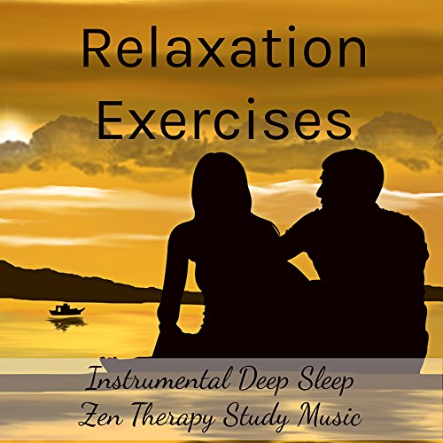 Relaxation Exercises Instrumental Deep Sleep Zen Therapy Study Music