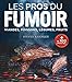 Pros du fumoir: tout savoir fumer : viandes, poissons, legumes, fruits. plus