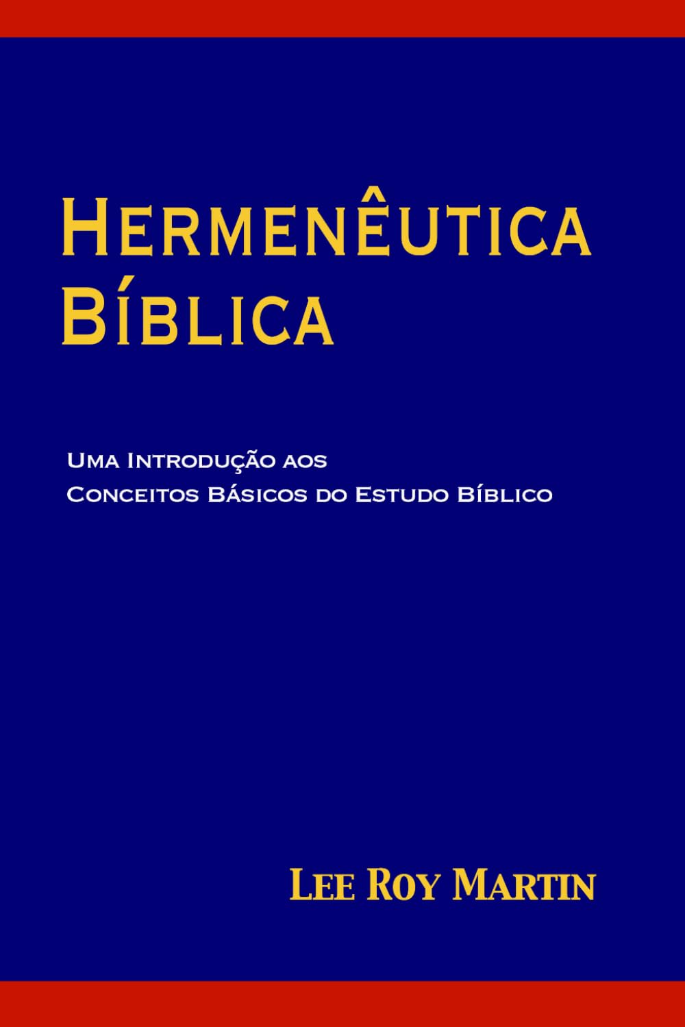 Hermenêutica Bíblica: Uma Introdução aos Conceitos Básicos do Estudo Bíblico
