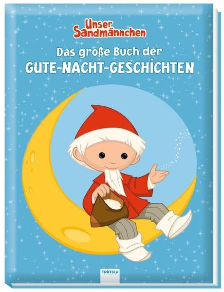 Trötsch Unser Sandmännchen Das große Buch der Gute-Nacht-Geschichten:...