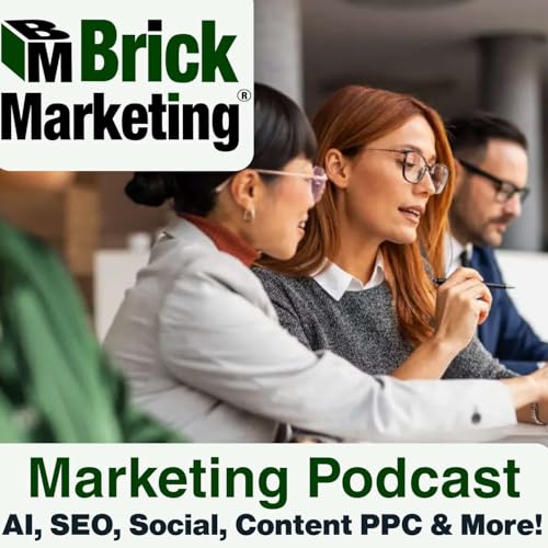 Brick Marketing Live Podcast: AI, SEO, Content Marketing, Social Media, PPC & More! cover art