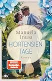 Hortensientage: Roman | Der bisher persönlichste Roman der SPIEGEL-Bestsellerautorin - Manuela Inusa 