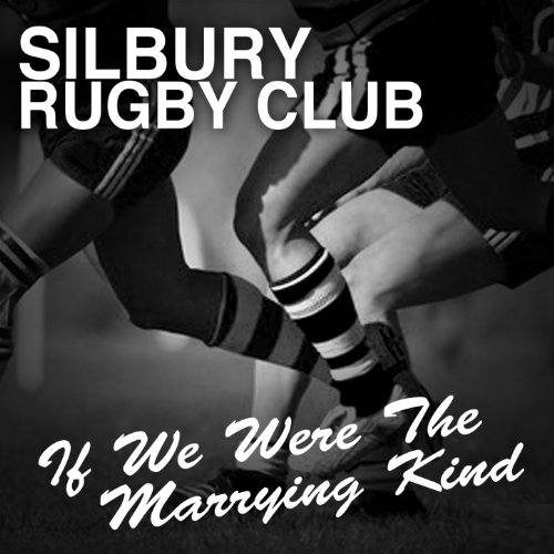Amazon Music Silbury Rugby ClubのIf We Were the Marrying Kind Amazon.co.jp