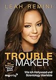  Troublemaker: Wie ich Hollywood und Scientology überlebte