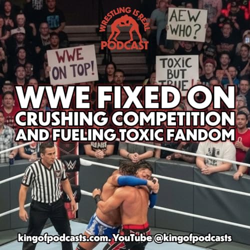 WWE Fixed on Crushing Competition and Fueling Toxic Fandom cover art