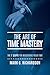 The Art of Time Mastery: The 7 Steps for Mastering Your Time