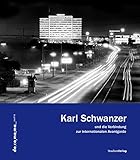 Karl Schwanzer und die Verbindung zur internationalen Avantgarde - Herausgeber: DOCOMOMO Austria 