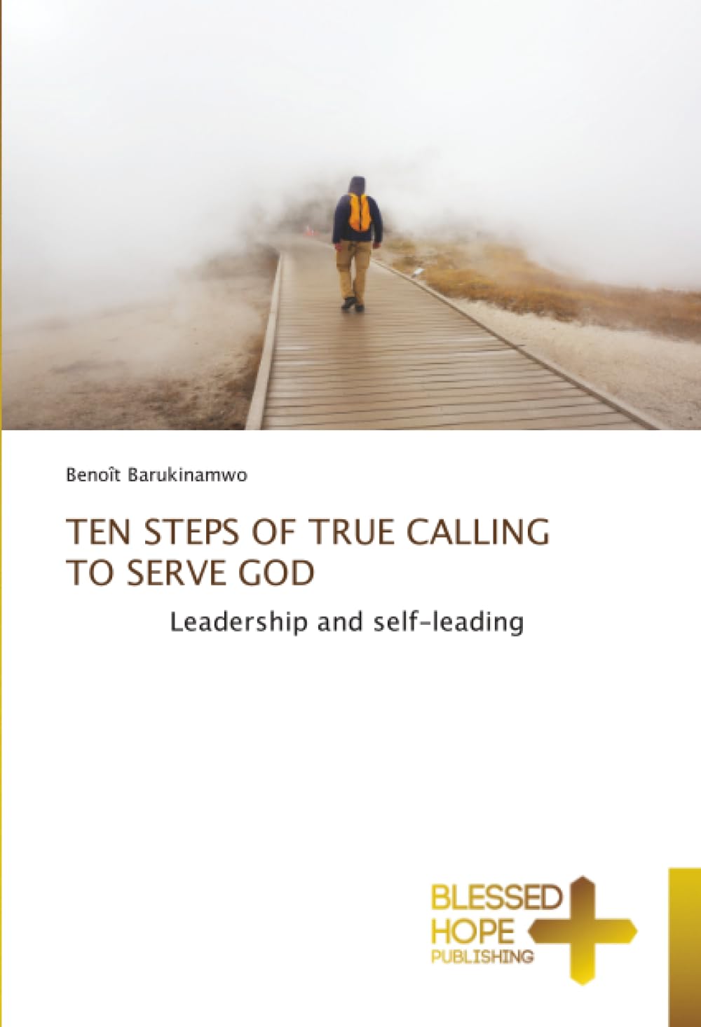 TEN STEPS OF TRUE CALLING TO SERVE GOD: Leadership and self-leading