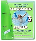 Schwimmen lernen 3: Pool-Nudel & Co. (laminiert): Spielen & Lernen mit Kindern (Ratgeber für Eltern, Lehrer- und Trainer*innen)