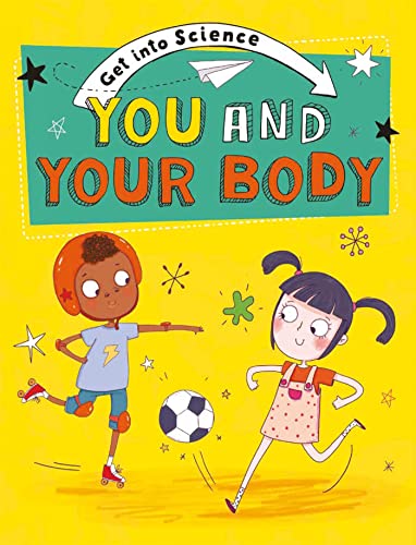 You and Your Body (Get Into Science)