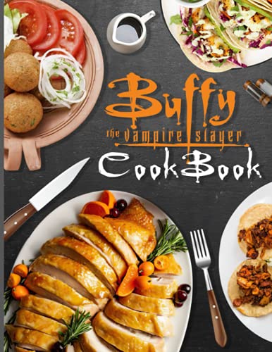Buffy The Vampire Slayer Cookbook: The Book With 20 Recipes Buffy The Vampire Slayer The Step-by-Step Instant