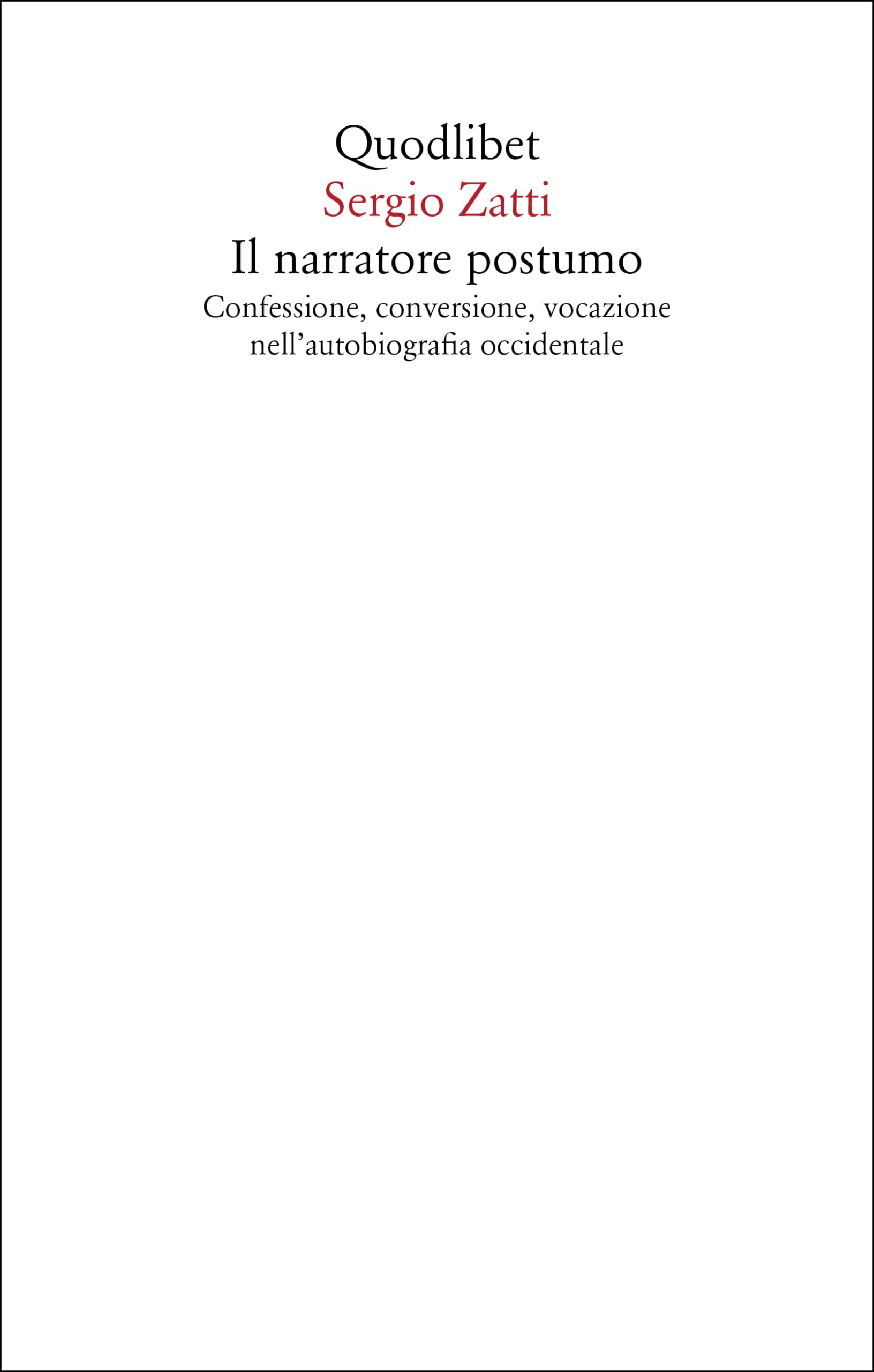 Il Narratore Postumo. Confessione, Conversione, Vocazione Nell'autobiografia Occidentale - 4