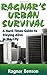 Ragnar's Urban Survival: A Hard-Times Guide to Staying Alive in the City