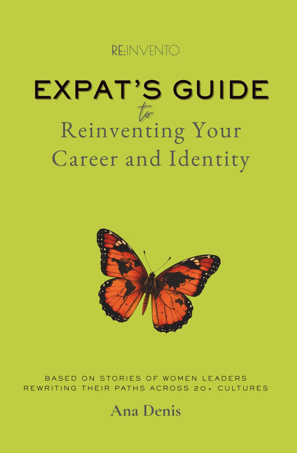 Reinvento: Expat's Guide to Reinventing Your Career and Identity