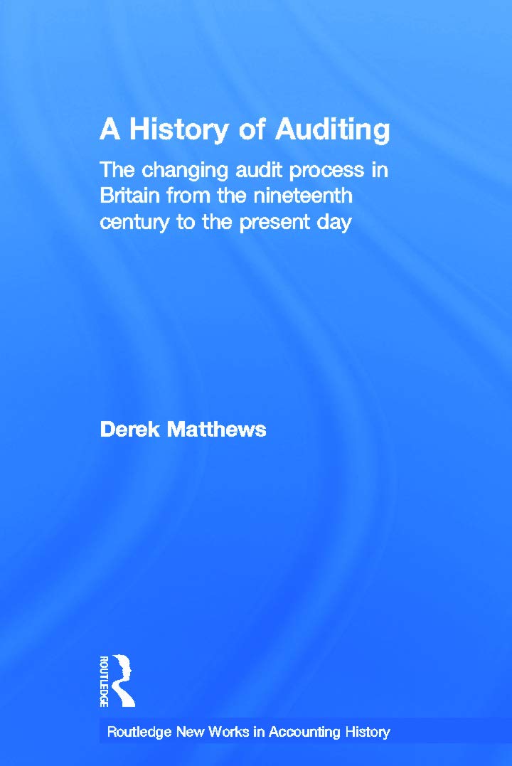 A History of Auditing (Routledge New Works in Accounting History)