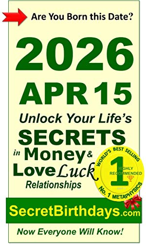 Image of Born 2026 Apr 15? Your Birthday Secrets to Money, Love Relationships Luck: Fortune Telling Self-Help: Numerology, Horoscope, Astrology, Zodiac, Destiny Science, Metaphysics (20260415)