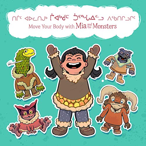Move Your Body with Mia and the Monsters: Bilingual Inuktitut and...