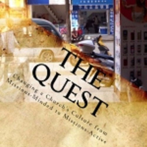 The Quest: Changing a Church's Culture From Missions-minded to Missions-active