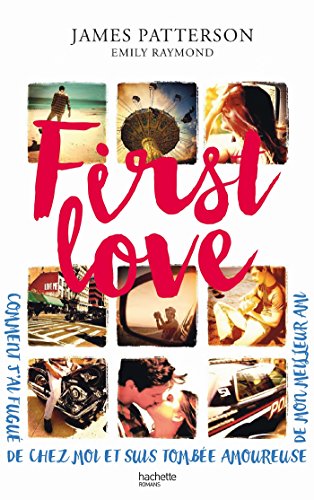 Télécharger First Love : Comment je suis partie de chez moi et tombée amoureuse de mon meilleur ami (Hors-séri livre En ligne