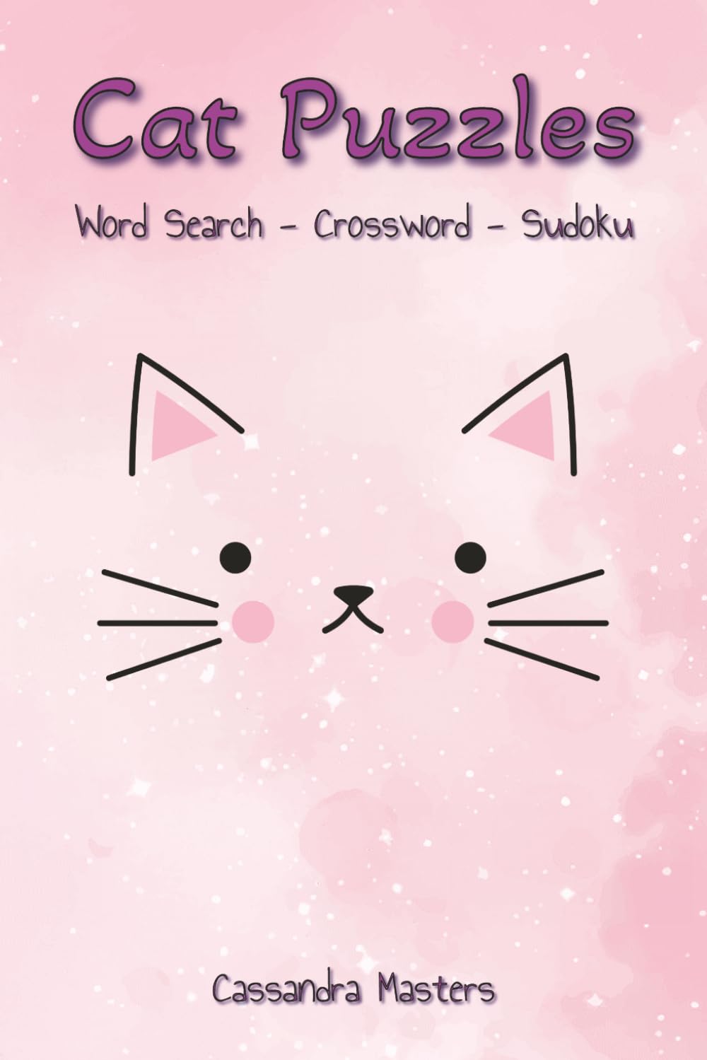Cat Puzzles: Word Search - Crossword - Sudoku | 6x9 Inches, 120 Pages | 60 Puzzles | Solutions Included