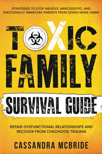 Toxic Family Survival Guide: Strategies To Stop Abusive, Narcissi...