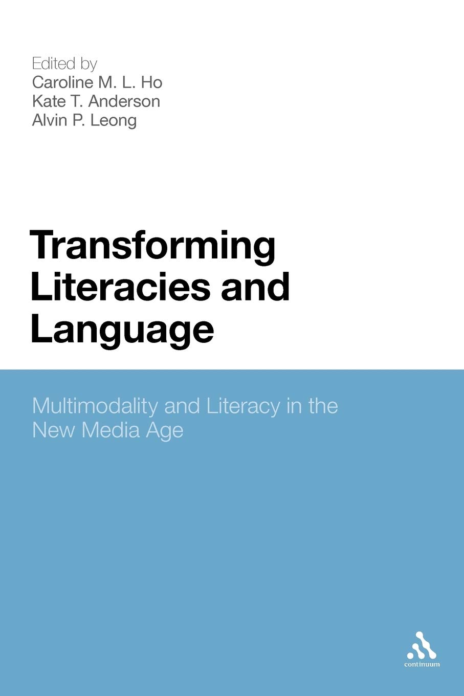 Transforming Literacies and Language: Multimodality and Literacy in the New Media Age