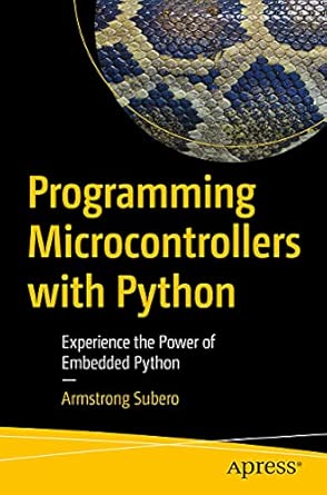 Programming Microcontrollers with Python: Experience the Power of Embedded Python 1st ed. Edition-Wow! eBook