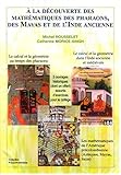  A la découverte des mathématiques des pharaons, des mayas et de l\'Inde ancienne: Pack en 3 volumes