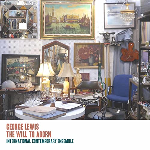 George Lewis: Will To Adorn