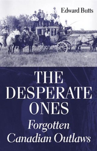 Buy The Desperate Ones: Forgotten Canadian Outlaws β BookShops.in