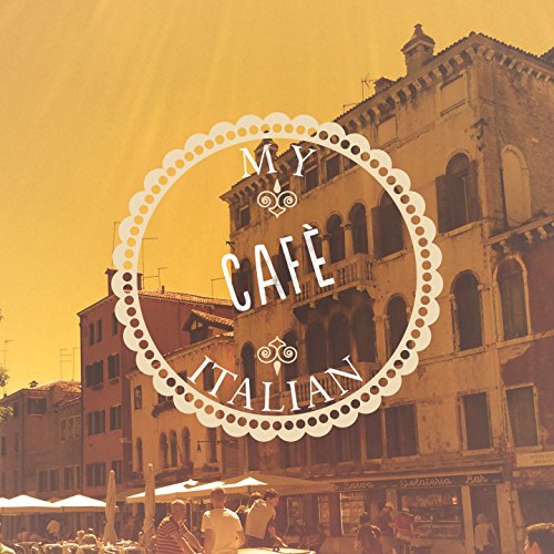 Amazon MusicでVARIOUS ARTISTSのMy Italian Cafe, Vol. 1 (Finest Coffee