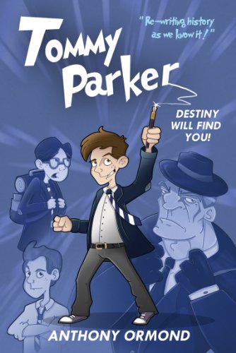 Tommy Parker: Destiny Will Find You! A Tale of Time Travel, Scary Killers and Ghosts. by [Anthony Ormond]