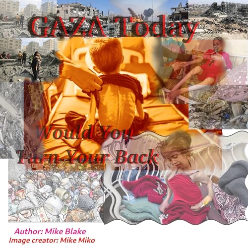 Listen to GAZA Today: Would You Turn Your Back by Mike Blake episode artwork