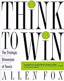  Think to Win: Strategic Dimension of Tennis, The