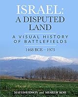 Israel: A Disputed Land: A visual history of battlefields, 1468 BCE - 1973 165993141X Book Cover