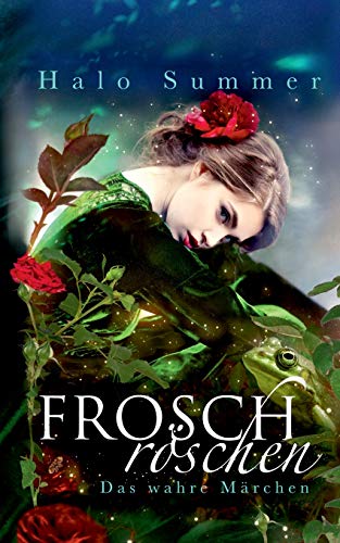 Froschröschen: Das wahre Märchen