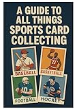  A guide to all things sports card collecting (English Edition)